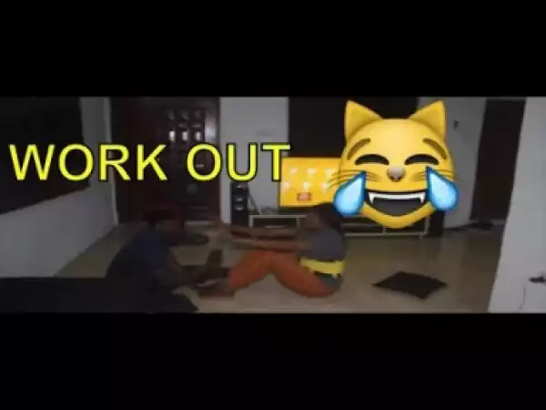 Video: WORK OUT (COMEDY SKIT) | Latest 2018 Nigerian Comedy